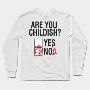 Are you childish? (light) Long Sleeve T-Shirt